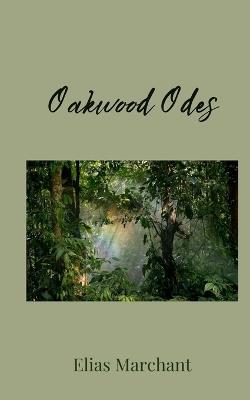 Oakwood Odes - Elias Marchant - cover