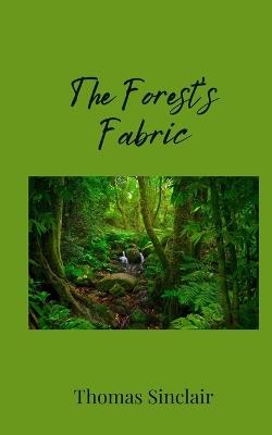 The Forest's Fabric - Thomas Sinclair - cover
