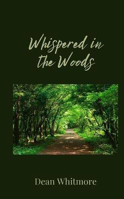 Whispered in the Woods - Dean Whitmore - cover