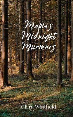 Maple's Midnight Murmurs - Clara Whitfield - cover