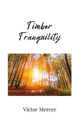 Timber Tranquility - Victor Mercer - cover