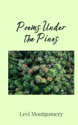 Poems Under the Pines - Levi Montgomery - cover