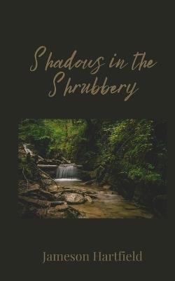 Shadows in the Shrubbery - Jameson Hartfield - cover