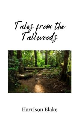 Tales from the Tallwoods - Harrison Blake - cover