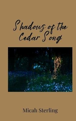 Shadows of the Cedar Song - Micah Sterling - cover
