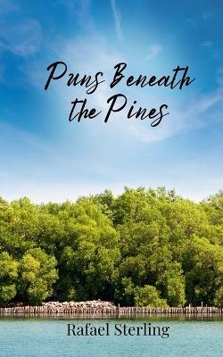 Puns Beneath the Pines - Rafael Sterling - cover