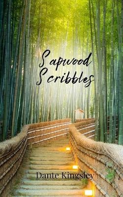 Sapwood Scribbles - Dante Kingsley - cover