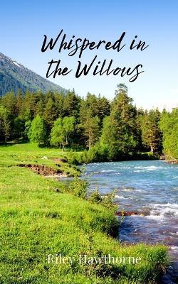 Whispered in the Willows - Riley Hawthorne - cover