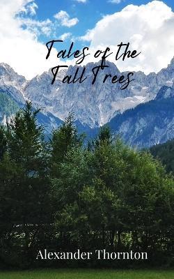 Tales of the Tall Trees - Alexander Thornton - cover