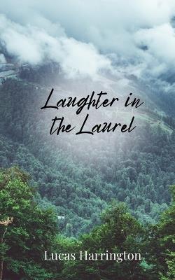 Laughter in the Laurel - Lucas Harrington - cover