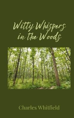 Witty Whispers in the Woods - Charles Whitfield - cover