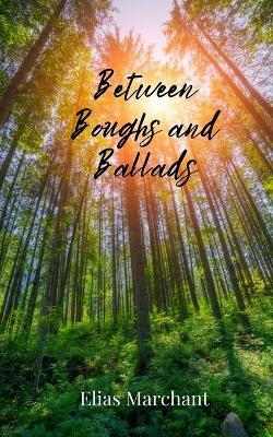 Between Boughs and Ballads - Elias Marchant - cover