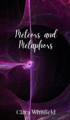 Meteors and Metaphors - Clara Whitfield - cover