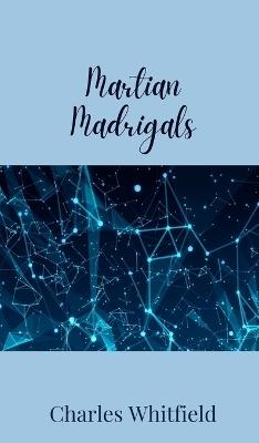 Martian Madrigals - Charles Whitfield - cover