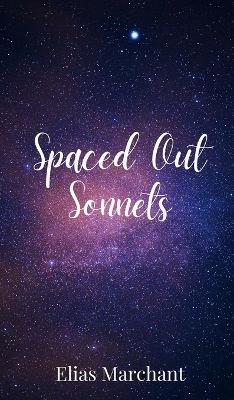 Spaced Out Sonnets - Elias Marchant - cover