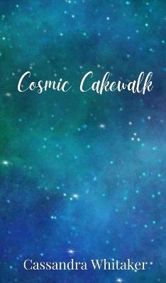 Cosmic Cakewalk - Cassandra Whitaker - cover
