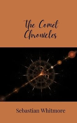 The Comet Chronicles - Sebastian Whitmore - cover