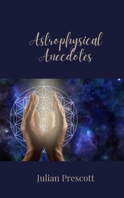 Astrophysical Anecdotes - Julian Prescott - cover