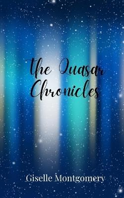 The Quasar Chronicles - Giselle Montgomery - cover