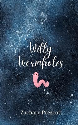 Witty Wormholes - Zachary Prescott - cover