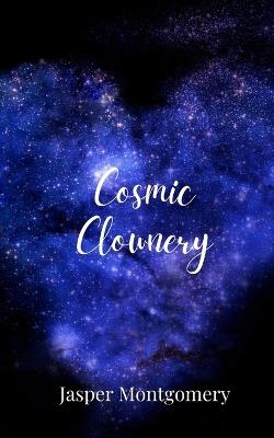 Cosmic Clownery - Jasper Montgomery - cover