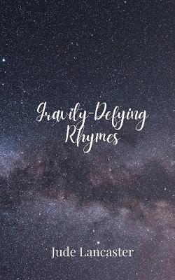 Gravity-Defying Rhymes - Jude Lancaster - cover