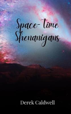 Space-Time Shenanigans - Derek Caldwell - cover