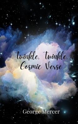 Twinkle, Twinkle, Cosmic Verse - George Mercer - cover