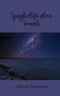 Spaghettification Sonnets - Atticus Thornton - cover