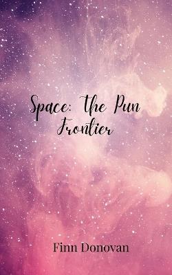 Space: The Pun Frontier - Finn Donovan - cover
