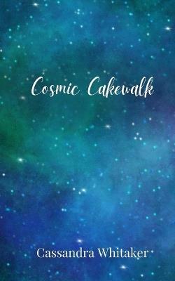 Cosmic Cakewalk - Cassandra Whitaker - cover