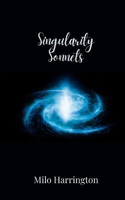 Singularity Sonnets - Milo Harrington - cover