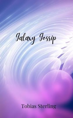 Galaxy Gossip - Tobias Sterling - cover