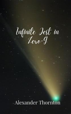 Infinite Jest in Zero-G - Alexander Thornton - cover