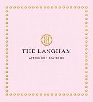 The Langham Afternoon Tea Book