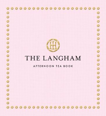 The Langham Afternoon Tea Book - The Langham - cover