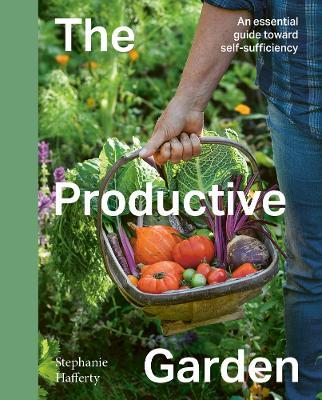 The Productive Garden: An essential guide toward self-sufficiency - Stephanie Hafferty - cover