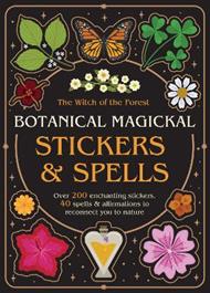 Botanical Magickal Stickers & Spells: Over 200 enchanting stickers, 40 spells & affirmations to reconnect you to nature?