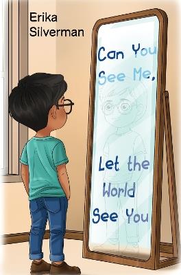 Can You See Me, Let the World See You - Erika Silverman - cover