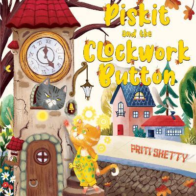 Piskit and the Clockwork Button - Priti Shetty - cover