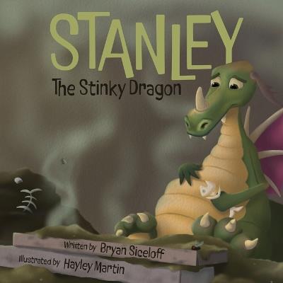 Stanley The Stinky Dragon - Bryan Siceloff - cover