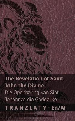 The Revelation of Saint John the Divine / Die Openbaring van Sint Johannes die Goddelike: Tranzlaty English Afrikaans - Kjv - cover
