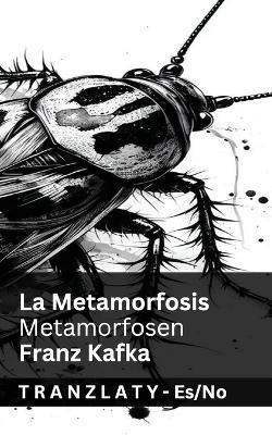 La Metamorfosis / Metamorfosen: Tranzlaty Español Norsk - Franz Kafka - cover