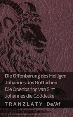 Die Offenbarung des Heiligen Johannes des Göttlichen / Die Openbaring van Sint Johannes die Goddelike: Tranzlaty Deutsch Afrikaans - Kjv - cover