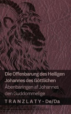 Die Offenbarung des Heiligen Johannes des Göttlichen / Åbenbaringen af Johannes den Guddommelige: Tranzlaty Deutsch Dansk - Kjv - cover