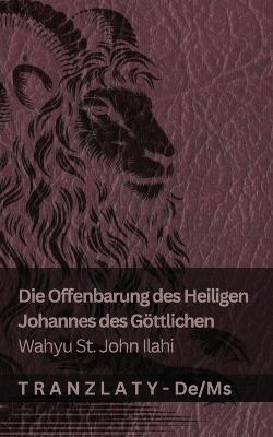 Die Offenbarung des Heiligen Johannes des Göttlichen / Wahyu St. John Ilahi: Tranzlaty Deutsch Bahasa Melayu - Kjv - cover