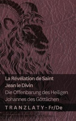 La Révélation de Saint Jean le Divin / Die Offenbarung des Heiligen Johannes des Göttlichen: Tranzlaty Français Deutsch - Kjv - cover