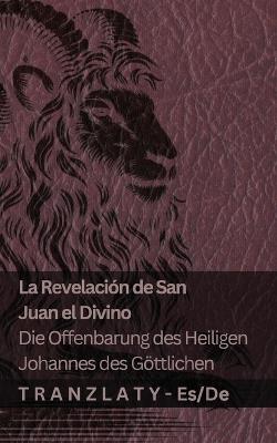 La Revelación de San Juan el Divino / Die Offenbarung des Heiligen Johannes des Göttlichen: Tranzlaty Español Deutsch - Kjv - cover