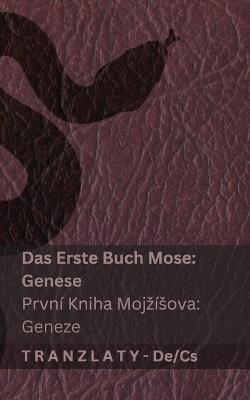 Die Bibel / Bible Svatá - Das Erste Buch Mose (Genese) / První kniha Mojzísova (Geneze): Tranzlaty Deutsch Cestina - Kjv - cover