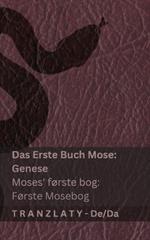 Die Bibel / Bibelen - Das Erste Buch Mose (Genese) / Moses første bog (Første Mosebog): Tranzlaty Deutsch Dansk
